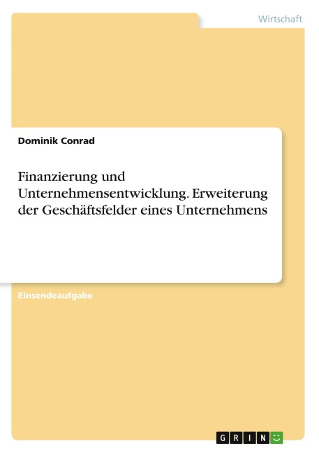Finanzierung und Unternehmensentwicklung. Erweiterung der Geschäftsfelder eines Unternehmens