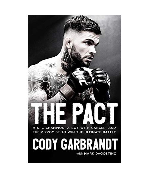 The Pact: A Ufc Champion, a Boy with Cancer, and Their Promise to Win the Ultimate Battle