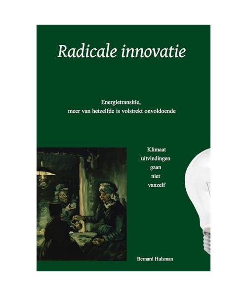 Radicale innovatie: Energietransitie, meer van hetzelfde is volstrekt onvoldoende