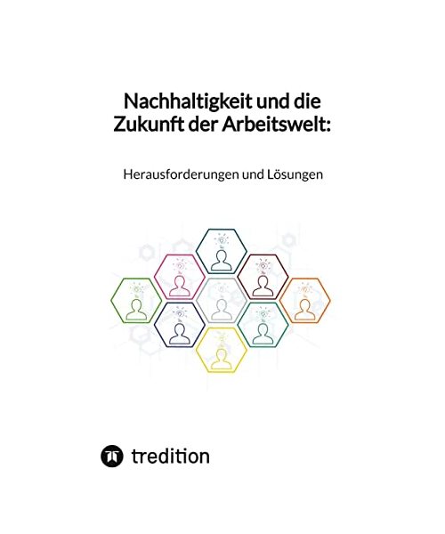 Nachhaltigkeit und die Zukunft der Arbeitswelt: Herausforderungen und Lösungen