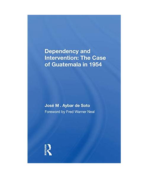 Dependency and Intervention: The Case of Guatemala in 1954