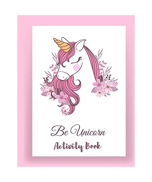 Be Unicorn Activity Book: Unicorn Coloring and activity Book for Kids and Educational Activity Books for Kids (Unicorn Books for Girls)