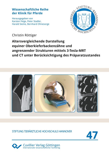 Altersvergleichende Darstellung equiner Oberkieferbackenzähne und angrenzender Strukturen mittels 3-Tesla-MRT und CT unter Berücksichtigung des Präparatzustandes