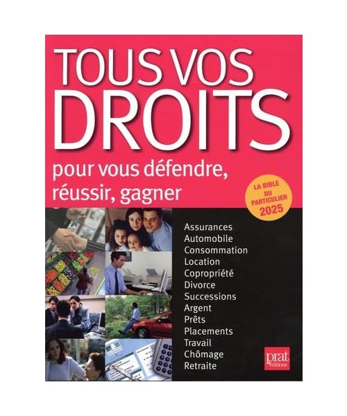 Tous vos droits 2025: Pour vous défendre, réussir, gagner