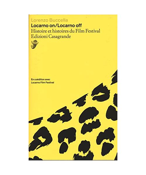 Locarno on/Locarno off: Histoire et histoires du Film Festival (Saggi)
