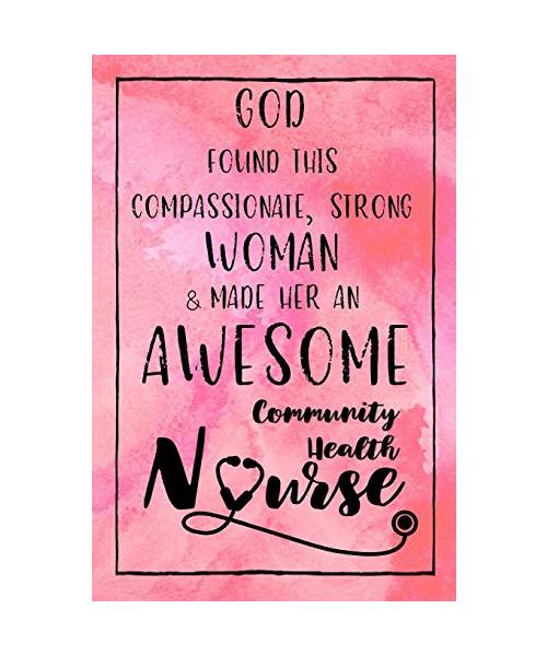God Found this Strong Woman & Made Her an Awesome Community Health Nurse: Journal for Thoughts and Musings