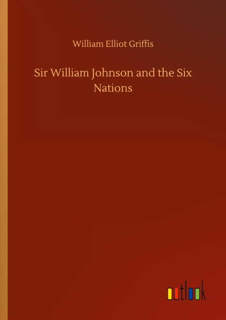 Sir William Johnson and the Six Nations