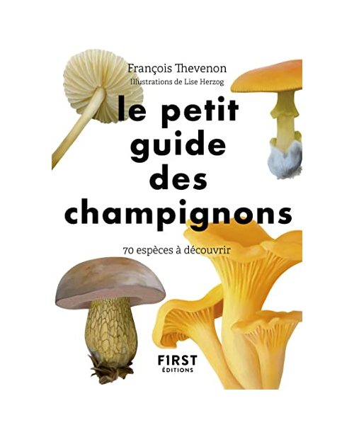 Le Petit Guide des champignons - 70 espèces à découvrir