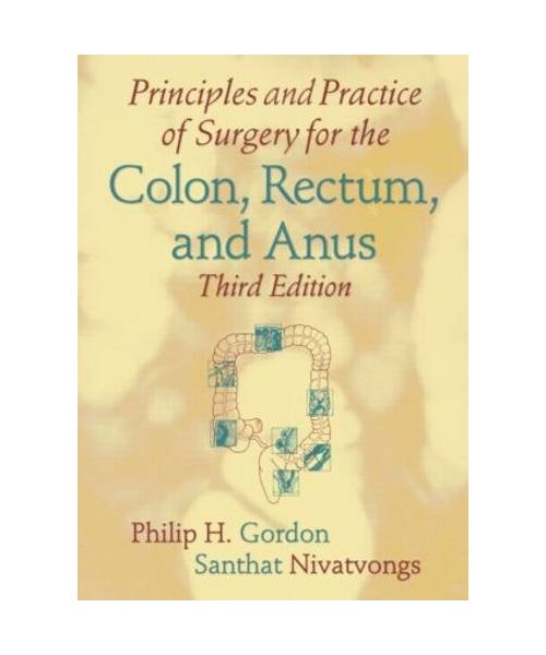 Principles and Practice of Surgery for the Colon, Rectum, and Anus, Third Edition