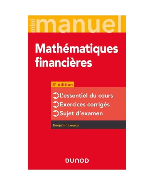 Mini-manuel - Mathématiques financières - 3e éd: L'essentiel du cours - Exercices corrigés - Sujet d'examen