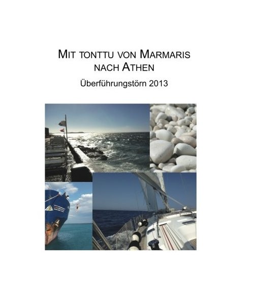 Überführungstörn mit tonttu 2013: Mit tonttu von Marmaris über Athen nach Corfu