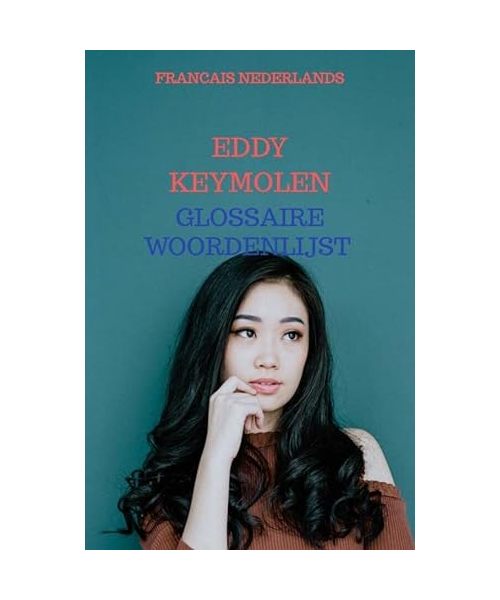 GLOSSAIRE WOORDENLIJST: FRANCAIS NEDERLANDS