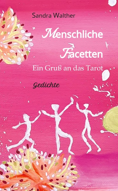 Menschliche Facetten - 81 Gedichte zur Vielschichtigkeit menschlicher Emotionen & Ansichten & Persönlichkeitsentwicklungen