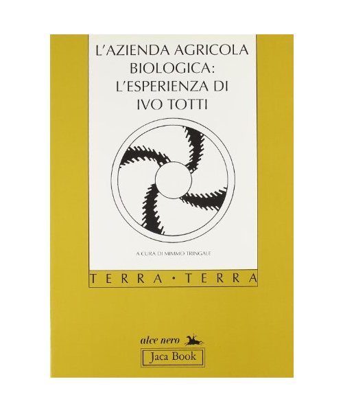 L'azienda agricola biologica: l'esperienza di Ivo Totti (Di fronte e attraverso. Terra terra)