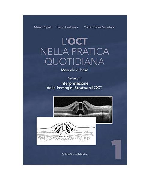 L'OCT nella pratica quotidiana. Manuale di base. Interpretazione delle Immagini Strutturali OCT (Vol. 1)