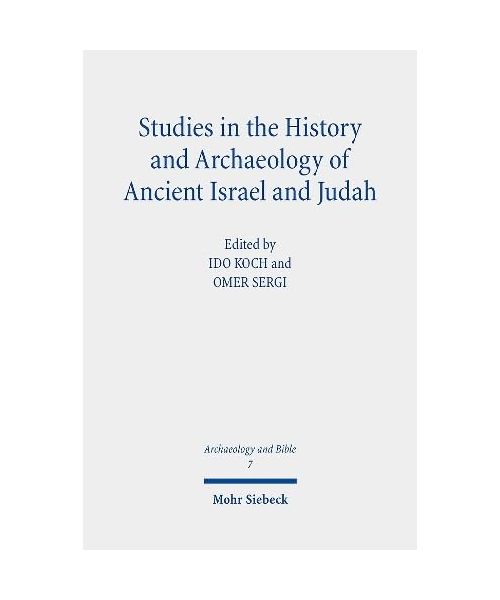 Studies in the History and Archaeology of Ancient Israel and Judah (ArchB, Band 7)