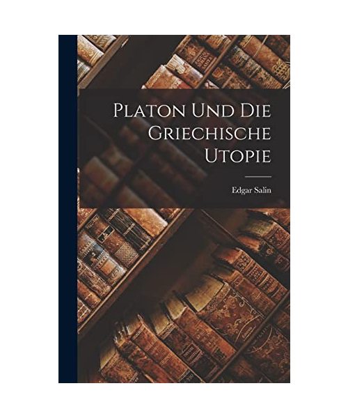 Platon Und Die Griechische Utopie