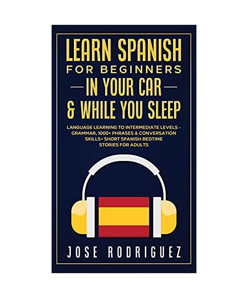 Learn Spanish For Beginners In Your Car & While You Sleep