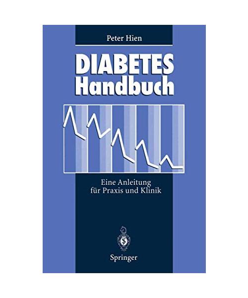 Diabetes-Handbuch: Eine Anleitung für Praxis und Klinik