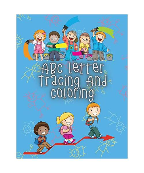 ABC Letter Tracing And Coloring: Handwriting Practice Book for Preschoolers - A Fun Book to Practice Writing Alphabet for Kids Ages 1-12