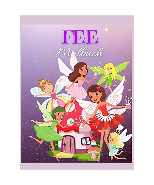 Fee Färbung Buch: Feen-Malbuch für Kinder: Niedliche und magische Feen, Fantasie-Märchenbilder für Kinder I Jungen und Mädchen I Liebliche I Einzigartige Designs für Kinder 2-6 I 4-8 Jahre