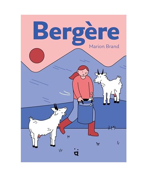 Bergère: Ma vie avec mes chèvres