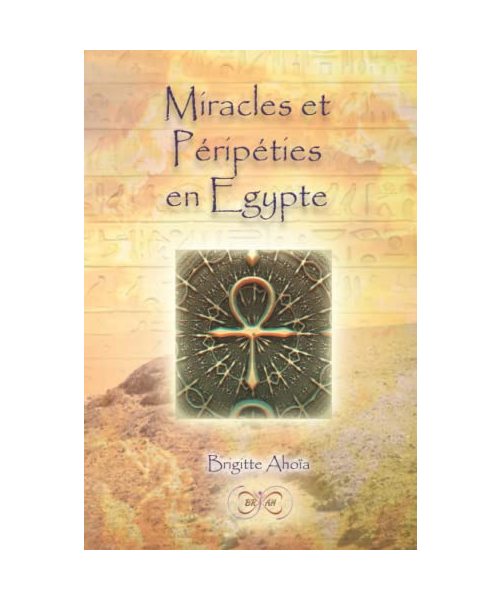 Miracles et Péripéties en Egypte