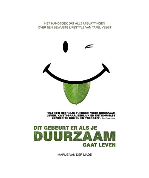 Dit gebeurt er als je duurzaam gaat leven: het handboek dat alle misvattingen over een bewuste lifestyle van tafel veegt