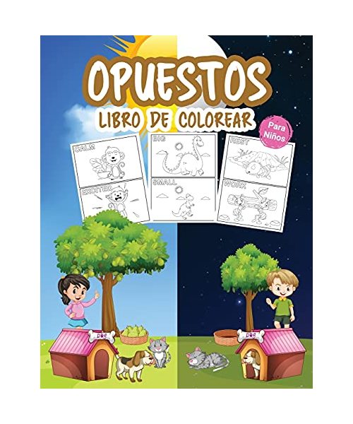 Opuestos Libro de Colorear para Niños: Gran libro de opuestos para niños, niñas y jóvenes. Juego de opuestos perfecto para niños y niñas