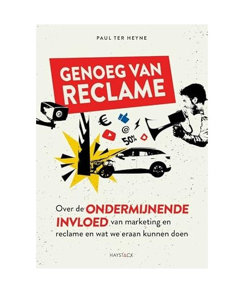 Genoeg van reclame: over de ondermijnende invloed van marketing en reclame en wat we eraan kunnen doen