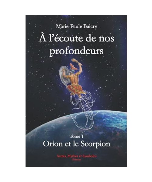 À l'écoute de nos profondeurs. Tome 1: Orion et le Scorpion
