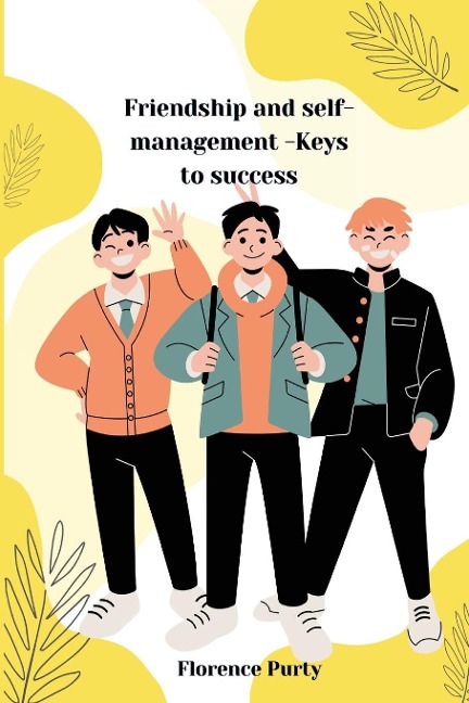 Friendship and self-management -Keys to success