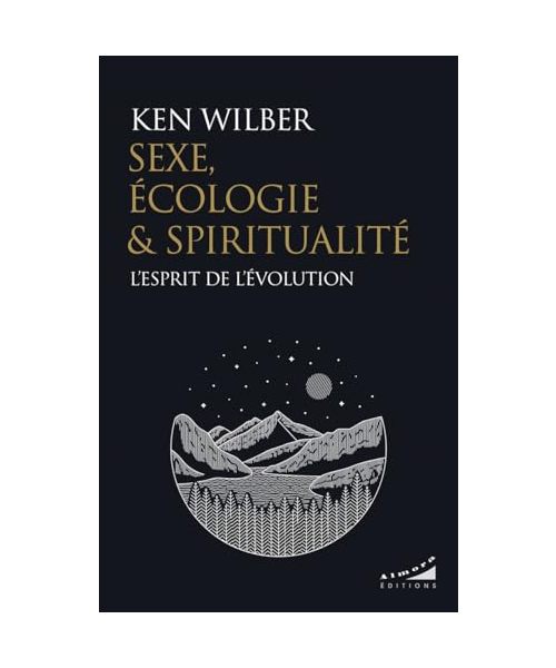Sexe, écologie et spiritualité - L'esprit de l'évolution