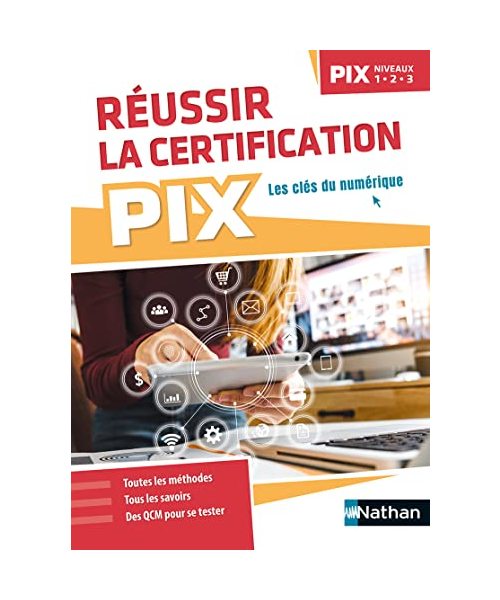 Réussir la certification PIX (niveaux 1-2-3) - 2022