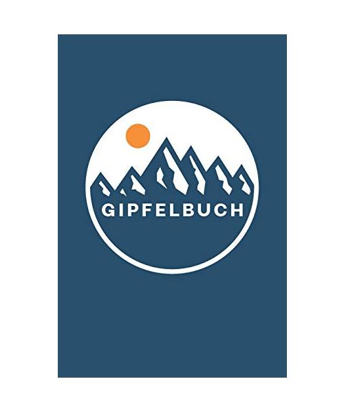 Gipfelbuch: Logbuch für Wanderer und Bergsteiger - Tagebuch zum Wandern und Trekking für Berge und Gebirge