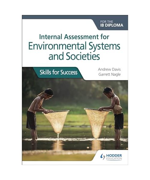 Internal Assessment for Environmental Systems and Societies for the IB Diploma