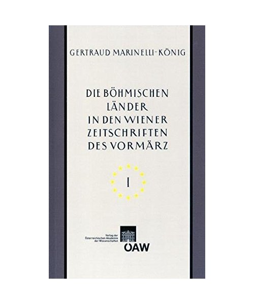 Die böhmischen Länder in den Wiener Zeitschriften und Almanachen des Vormärz (1805-1848)