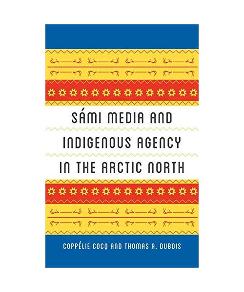 Sámi Media and Indigenous Agency in the Arctic North