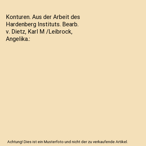 Konturen. Aus der Arbeit des Hardenberg Instituts. Bearb. v. Dietz, Karl M /Leibrock, Angelika.