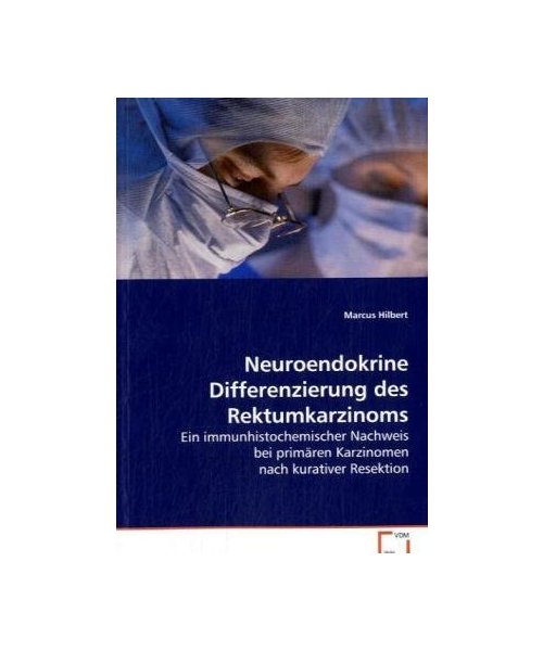 Neuroendokrine Differenzierung des Rektumkarzinoms