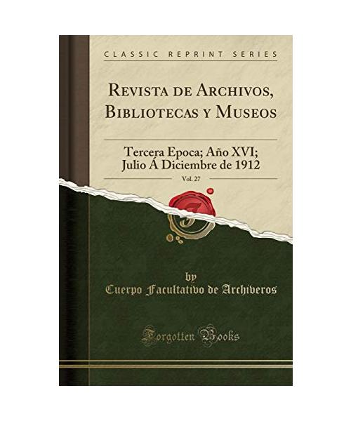 Revista de Archivos, Bibliotecas y Museos, Vol. 27