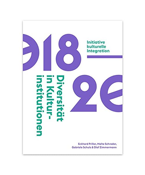 Diversität in Kulturinstitutionen 2018-2020: Herausgegeben von Olaf Zimmermann für die Initiative kulturelle Integration