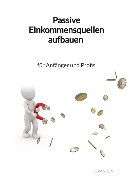 Passive Einkommensquellen aufbauen - für Anfänger und Profis
