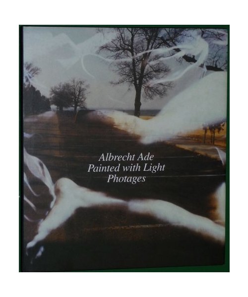 Albrecht Ade - Painted with Light Photages