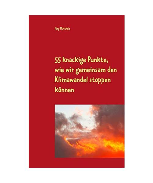 55 knackige Punkte, wie wir gemeinsam den Klimawandel stoppen können
