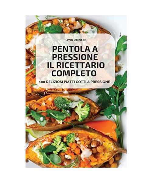 Pentola a Pressione Il Ricettario Completo