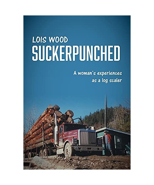 Suckerpunched: A woman's experiences as a log scaler