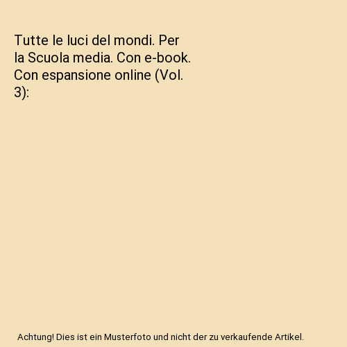 Tutte le luci del mondi. Per la Scuola media. Con e-book. Con espansione online (Vol. 3)