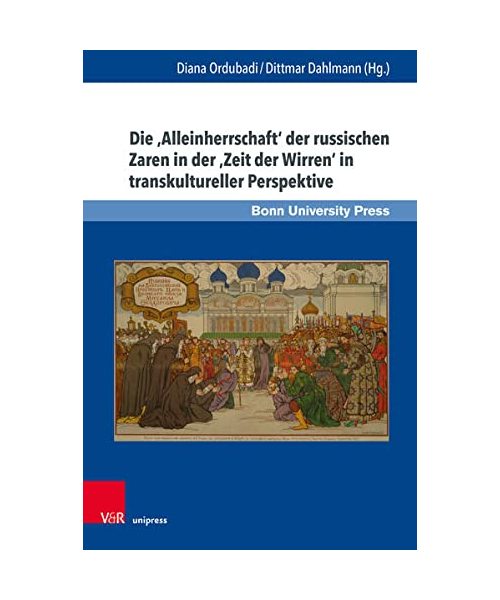 Die ,Alleinherrschaft' der russischen Zaren in der ,Zeit der Wirren' in transkultureller Perspektive