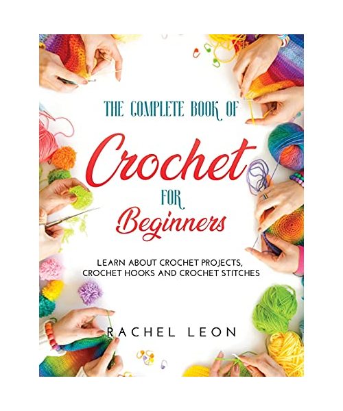 THE COMPLETE BOOK OF CROCHET FOR BEGINNERS